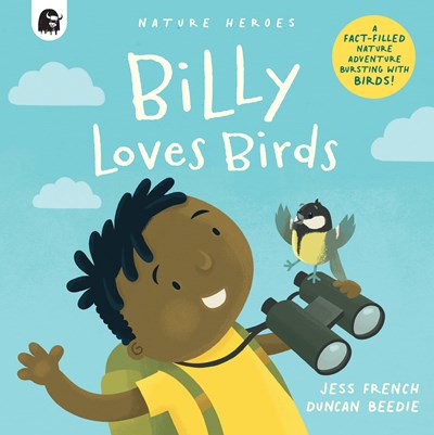 Billy Loves Birds : A Fact-filled Nature Adventure Bursting with Birds!