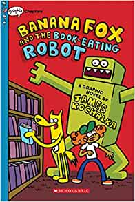 Banana Fox #2: Banana Fox and the Book-Eating Robot